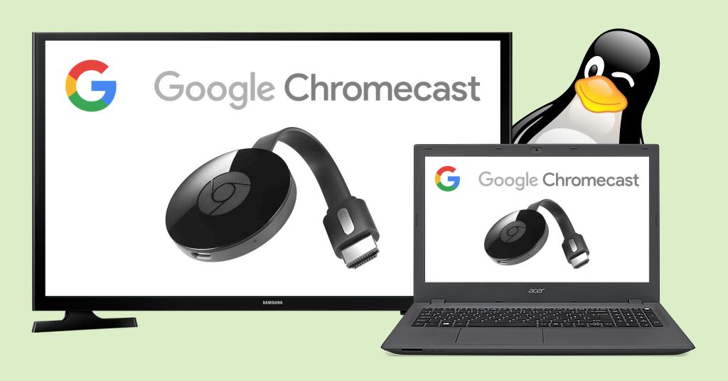 Streaming from Linux TV using Chromecast Linux